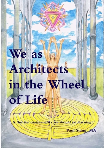 We as Architects in the Wheel of Life Is This the Math We Should be Learning?