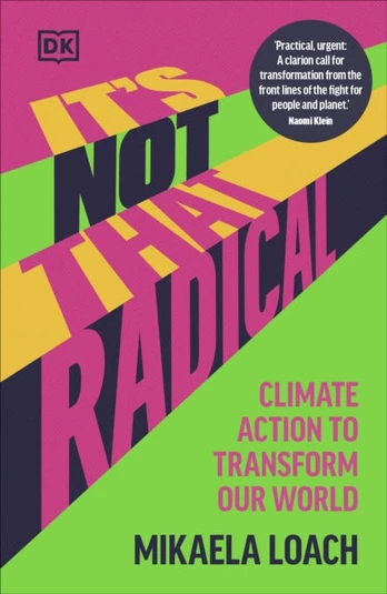 It's Not That Radical, Climate Action to Transform Our World
