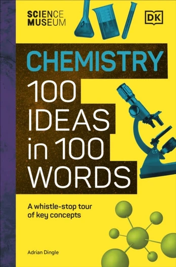Science Museum Chemistry 100 Ideas in 100 Words