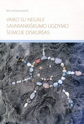 Vaiko su negale savarankiškumo ugdymo šeimoje diskursas