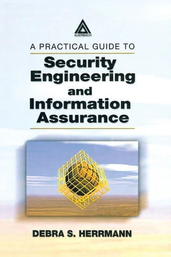 Practical Guide to Security Engineering and Information Assurance
