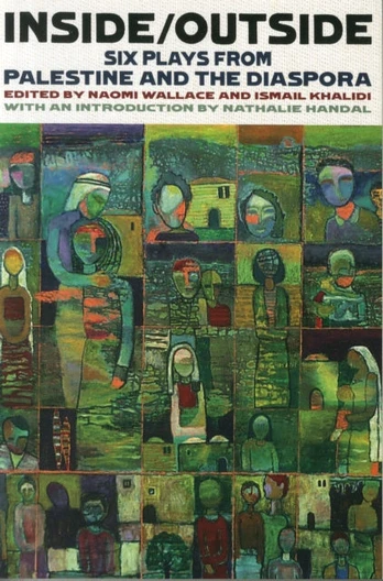 Inside/Outside: Six Plays from Palestine and the Diaspora