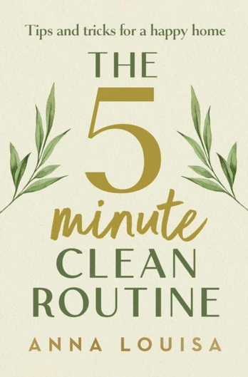 The 5 Minute Clean Routine, Tips and Tricks for a Happy Home