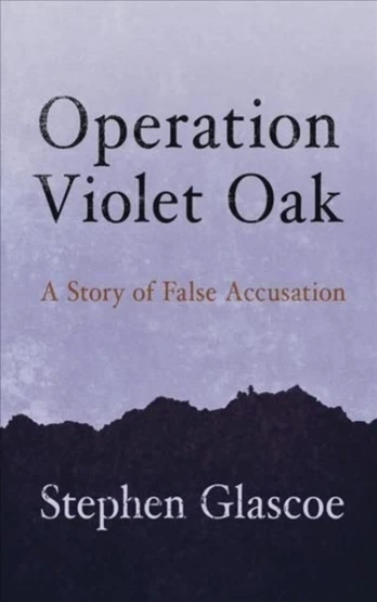 Operation Violet Oak, A Story of False Accusation
