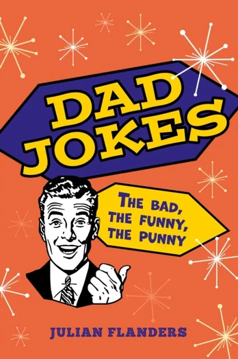 Dad Jokes, The Bad, the Funny, the Punny