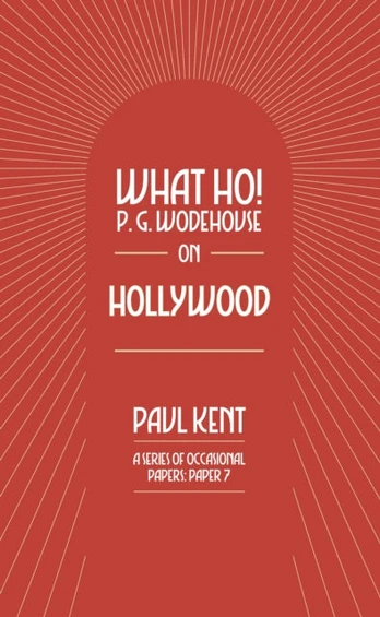 What Ho! P. G. Wodehouse on Hollywood