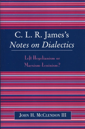 CLR James's Notes on Dialectics