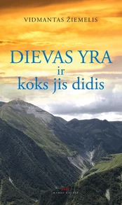 KNYGA Dievas yra ir koks jis didis