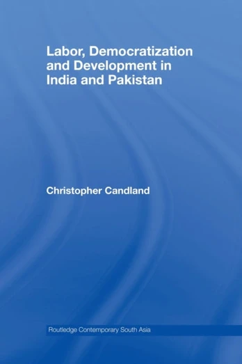 Labor, Democratization and Development in India and Pakistan