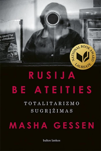Rusija be ateities. Totalitarizmo sugrįžimas