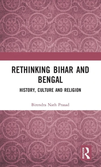 Rethinking Bihar and Bengal
