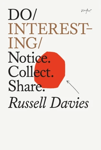 Do Interesting, Notice. Collect. Share.