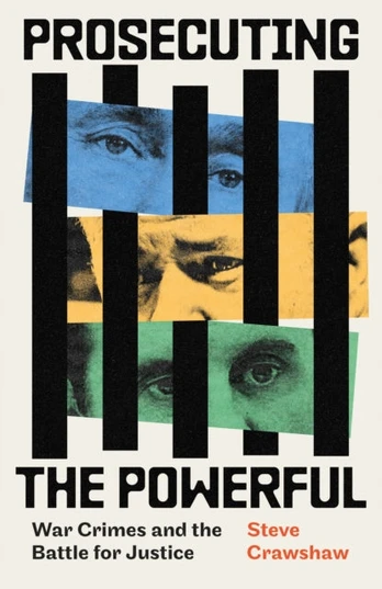 Prosecuting the Powerful: War Crimes and the Battle for Justice