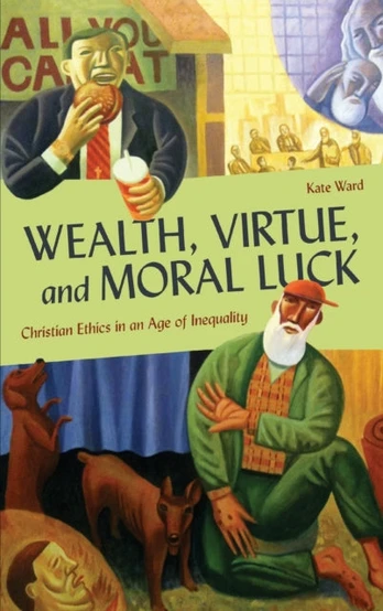 Wealth, Virtue, and Moral Luck
