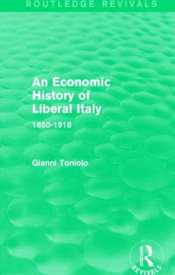 Economic History of Liberal Italy (Routledge Revivals)