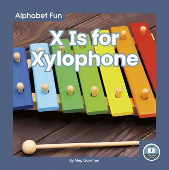 X Is for Xylophone - Minkštas viršelis