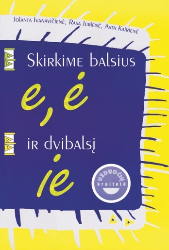Skirkime balsius e, ė ir dvibalsį ie