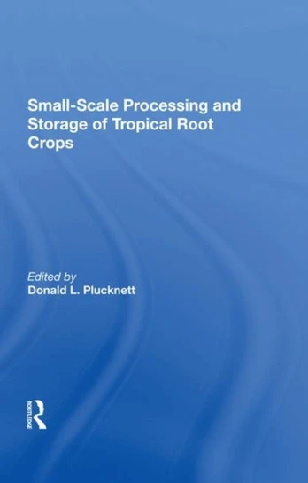 Smallscale Processing And Storage Of Tropical Root Crops