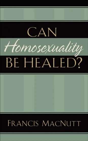 Can Homosexuality Be Healed?