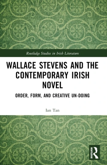 Wallace Stevens and the Contemporary Irish Novel