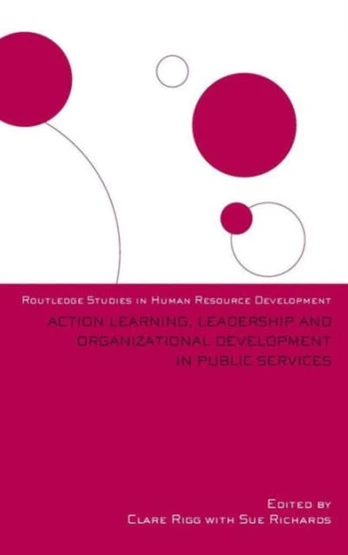 Action Learning, Leadership and Organizational Development in Public Services