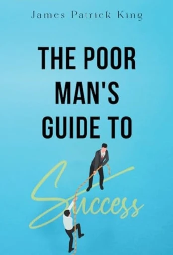 Poor Man's Guide to Success