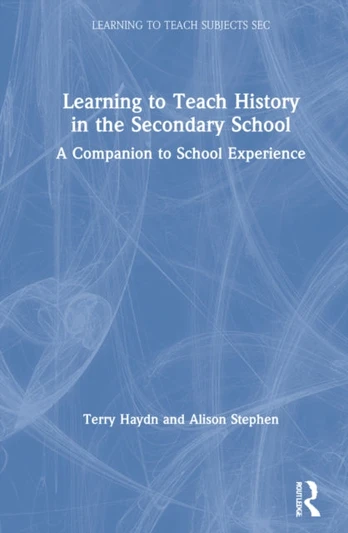 Learning to Teach History in the Secondary School