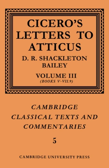 Cicero: Letters to Atticus: Volume 3, Books 5-7.9
