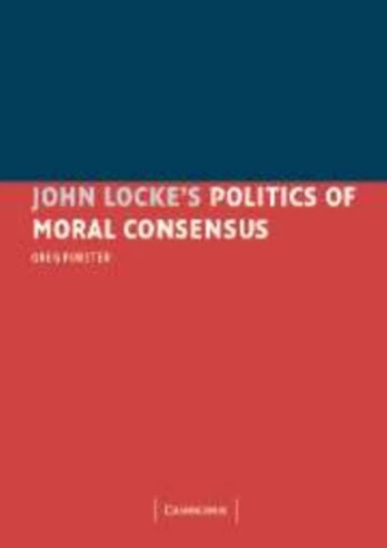 John Locke's Politics of Moral Consensus