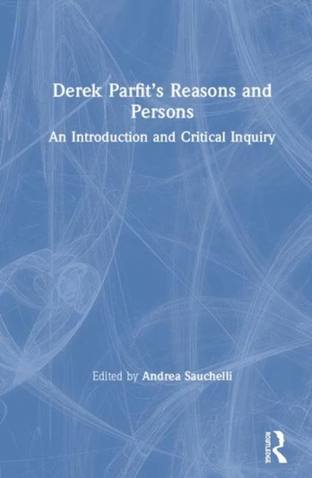 Derek Parfit’s Reasons and Persons