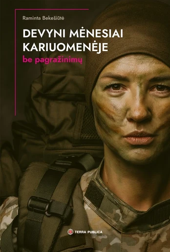 Devyni mėnesiai kariuomenėje. Be pagražinimų