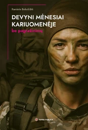 Devyni mėnesiai kariuomenėje. Be pagražinimų kaina