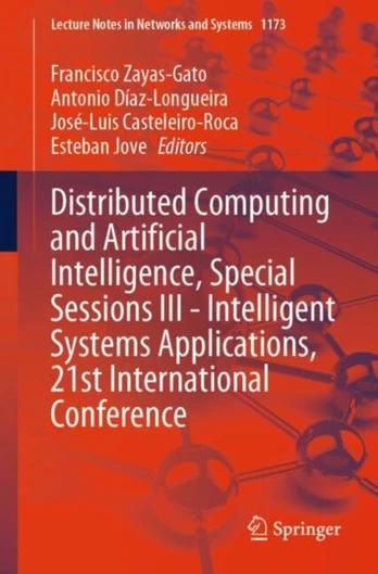 Distributed Computing and Artificial Intelligence, Special Sessions III - Intelligent Systems Applications, 21st International Conference