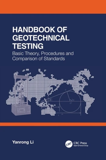 Handbook of Geotechnical Testing: Basic Theory, Procedures and Comparison of Standards