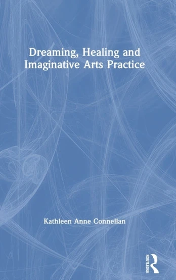 Dreaming, Healing and Imaginative Arts Practice