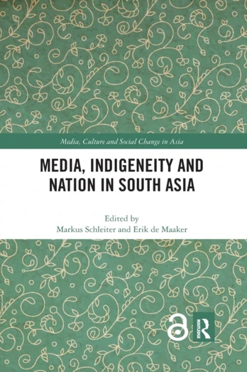 Media, Indigeneity and Nation in South Asia