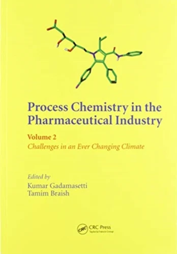 Process Chemistry in the Pharmaceutical Industry, Volume 2