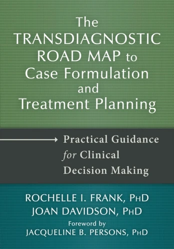 Transdiagnostic Road Map to Case Formulation and Treatment Planning