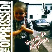 CD The Oppressed!* - We Can Do Anything
