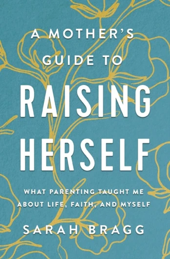 Mother's Guide to Raising Herself