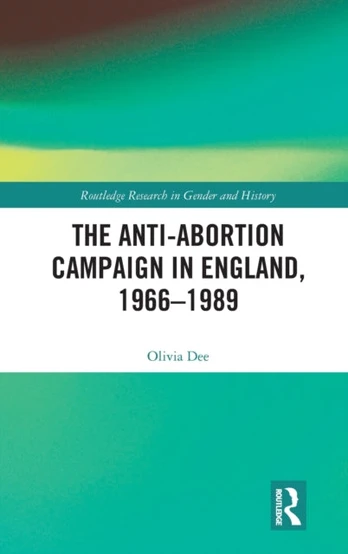 Anti-Abortion Campaign in England, 1966-1989