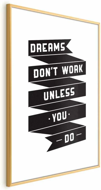 Artgeist Plakatas - Dreams Don't Work Unless You Do