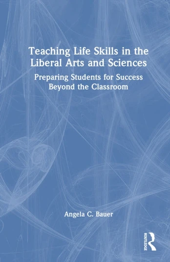 Teaching Life Skills in the Liberal Arts and Sciences