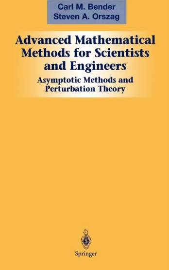 Advanced Mathematical Methods for Scientists and Engineers I