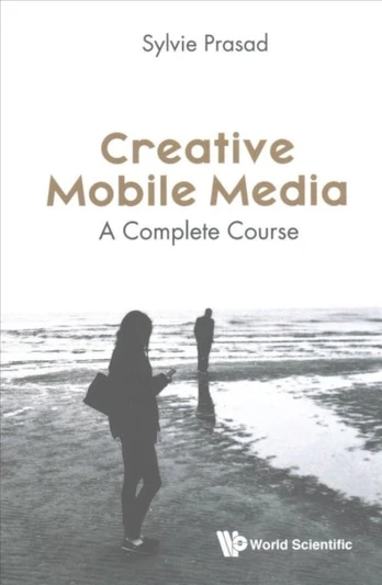 Creative Mobile Media: A Complete Course