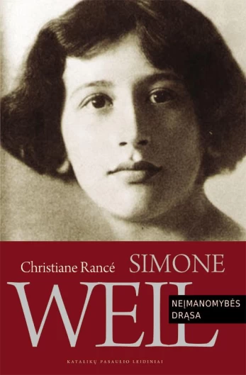 Simone Weil. Neįmanomybės drąsa