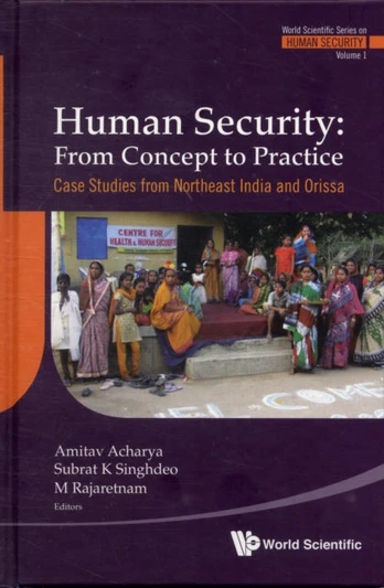 Human Security: From Concept To Practice - Case Studies From Northeast India And Orissa