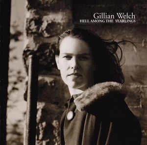 CD Gillian Welch - Hell Among The Yearlings