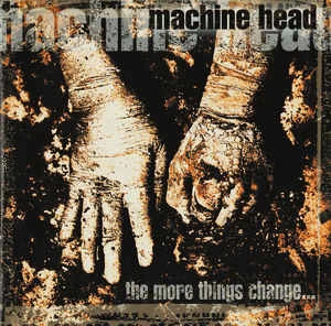 CD Machine Head - The More Things Change...