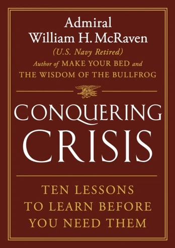 Conquering Crisis, Ten Lessons to Learn Before You Need Them